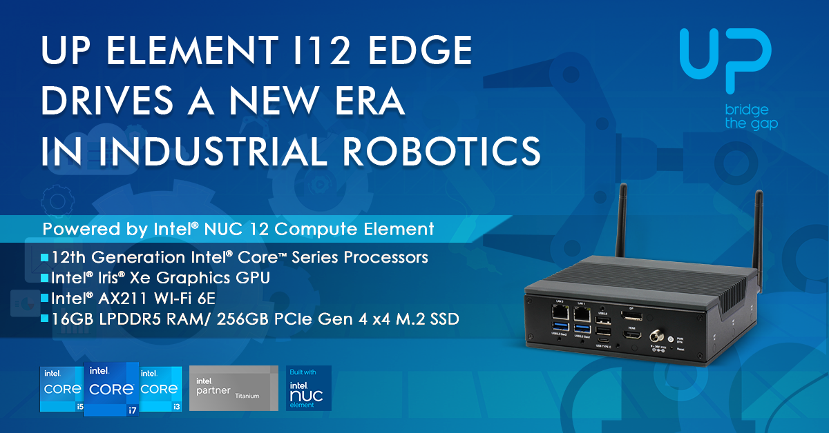 The UP Element i12 EDGE Drives a New Era in Industrial Robotics