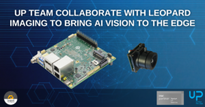UP Team Collaborate with Leopard Imaging to Bring AI Vision to the Edge